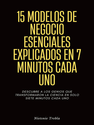 cover image of 15 Modelos de Negocio Esenciales Explicados en 7 Minutos Cada Uno